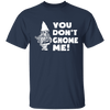 You Don't Gnome Me T-Shirt CustomCat