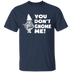 You Don't Gnome Me T-Shirt CustomCat