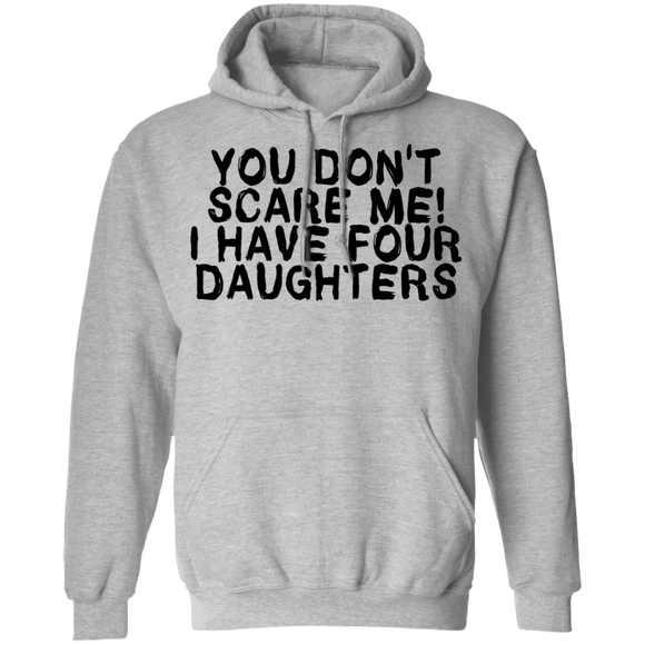 You Don't Scare Me I Have 4 daughters T-Shirt CustomCat