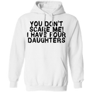 You Don't Scare Me I Have 4 daughters T-Shirt CustomCat