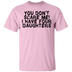 You Don't Scare Me I Have 4 daughters T-Shirt CustomCat