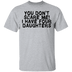 You Don't Scare Me I Have 4 daughters T-Shirt CustomCat