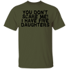 You Don't Scare Me I Have 5 Daughters T-Shirt CustomCat