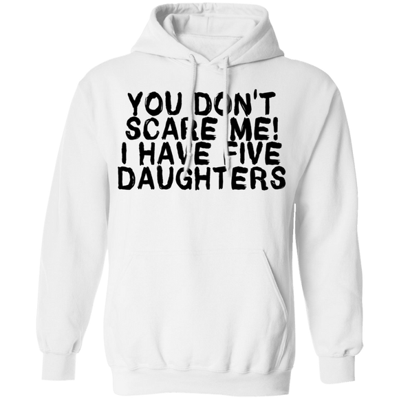 You Don't Scare Me I Have 5 Daughters T-Shirt CustomCat