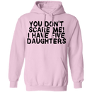 You Don't Scare Me I Have 5 Daughters T-Shirt CustomCat