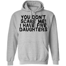 You Don't Scare Me I Have 5 Daughters T-Shirt CustomCat