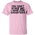 You Don't Scare Me I Have 5 Daughters T-Shirt CustomCat