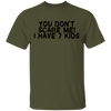 You Don't Scare Me I Have 7 Kids T-Shirt CustomCat