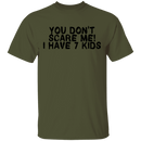 You Don't Scare Me I Have 7 Kids T-Shirt CustomCat