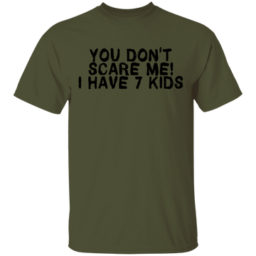 You Don't Scare Me I Have 7 Kids T-Shirt CustomCat