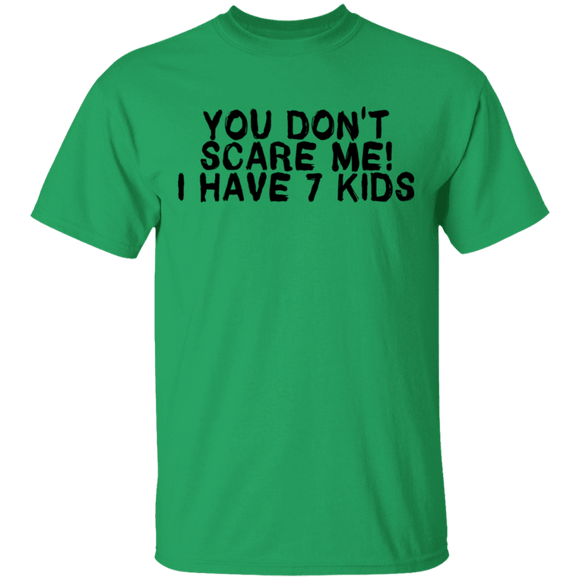 You Don't Scare Me I Have 7 Kids T-Shirt CustomCat