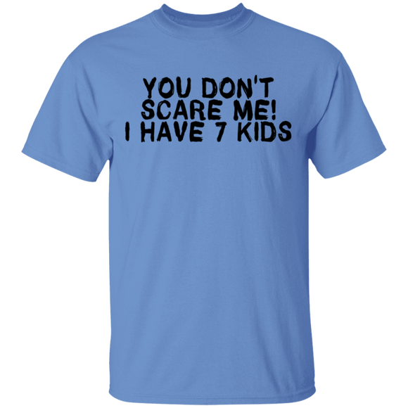 You Don't Scare Me I Have 7 Kids T-Shirt CustomCat