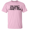 You Don't Scare Me I Have 7 Kids T-Shirt CustomCat