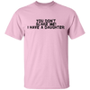 You Don't Scare Me I Have A Daughter T-Shirt CustomCat
