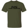 You Don't Scare Me I Have A Daughter T-Shirt CustomCat