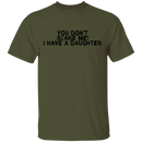 You Don't Scare Me I Have A Daughter T-Shirt CustomCat