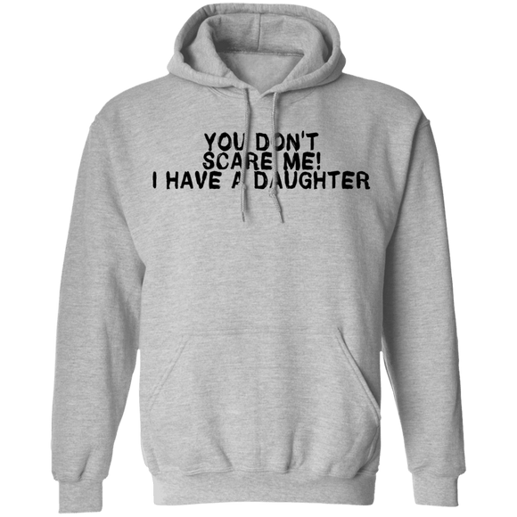 You Don't Scare Me I Have A Daughter T-Shirt CustomCat