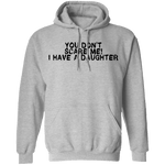 You Don't Scare Me I Have A Daughter T-Shirt CustomCat