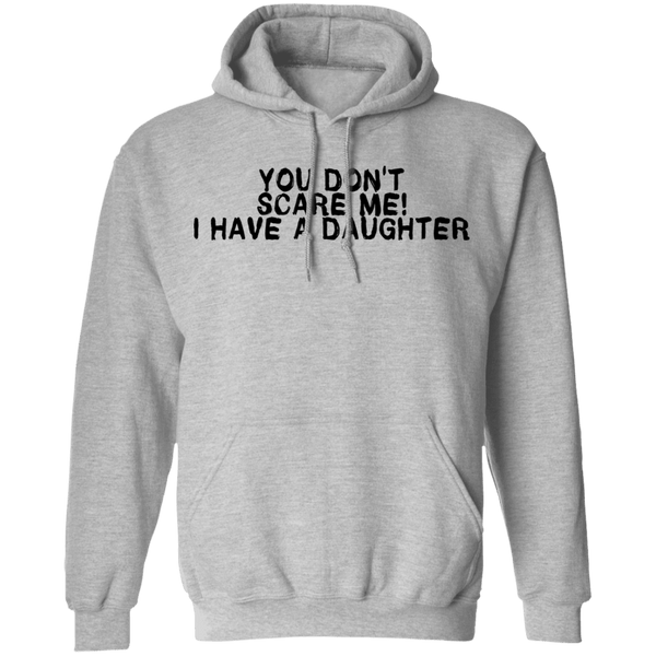 You Don't Scare Me I Have A Daughter T-Shirt CustomCat