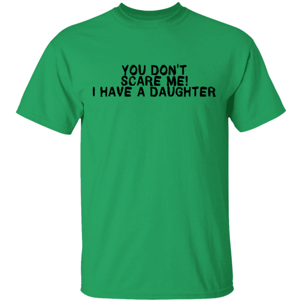 You Don't Scare Me I Have A Daughter T-Shirt CustomCat