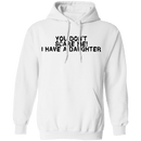 You Don't Scare Me I Have A Daughter T-Shirt CustomCat