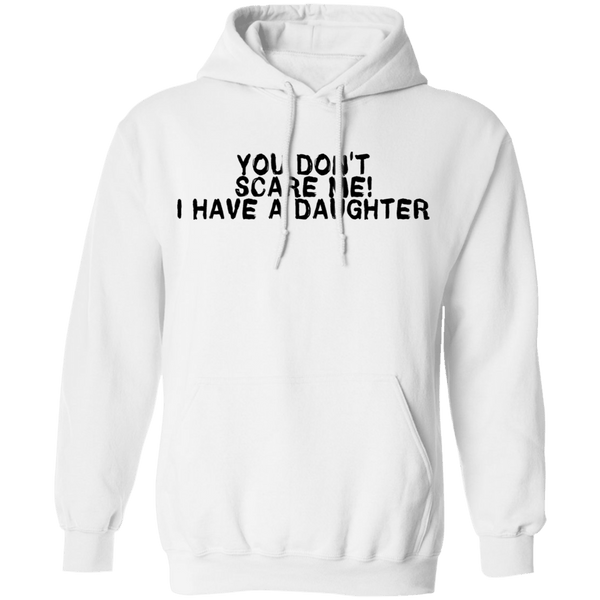 You Don't Scare Me I Have A Daughter T-Shirt CustomCat