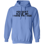 You Don't Scare Me I Have Five Kids T-Shirt CustomCat