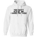 You Don't Scare Me I Have Five Kids T-Shirt CustomCat