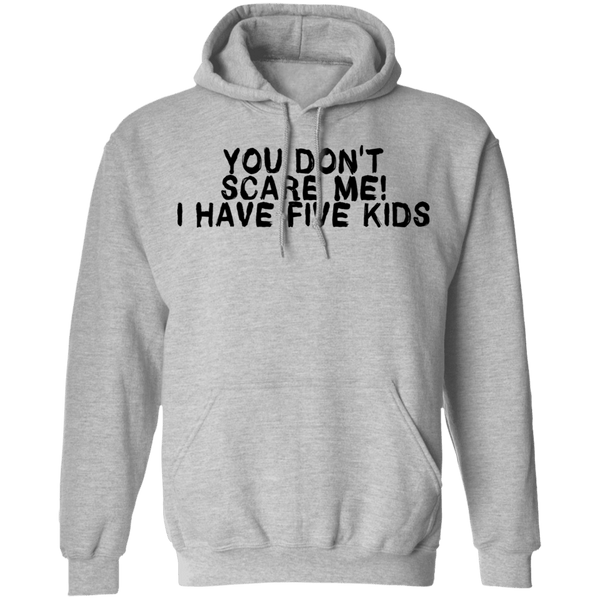 You Don't Scare Me I Have Five Kids T-Shirt CustomCat