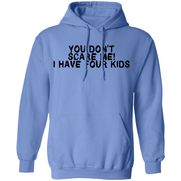 You Don't Scare Me I Have Four Kids T-Shirt CustomCat
