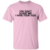 You Don't Scare Me I Have Four Kids T-Shirt CustomCat