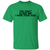 You Don't Scare Me I Have Four Kids T-Shirt CustomCat