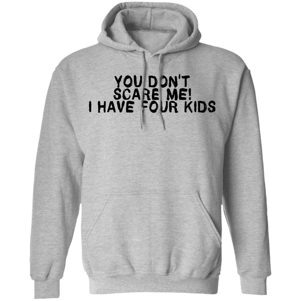 You Don't Scare Me I Have Four Kids T-Shirt CustomCat