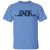 You Don't Scare Me I Have Four Kids T-Shirt CustomCat