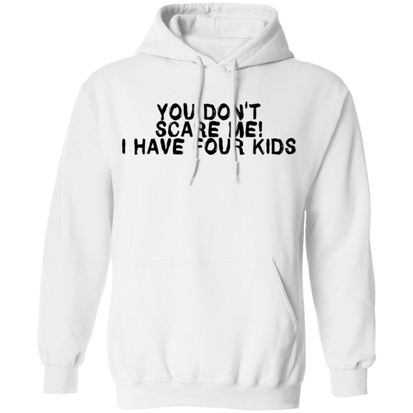 You Don't Scare Me I Have Four Kids T-Shirt CustomCat