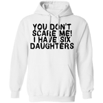 You Don't Scare Me I Have Six Daughters T-Shirt CustomCat