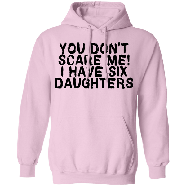 You Don't Scare Me I Have Six Daughters T-Shirt CustomCat
