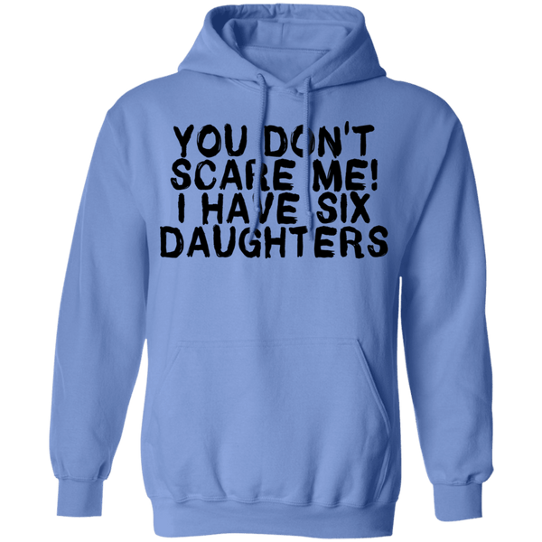 You Don't Scare Me I Have Six Daughters T-Shirt CustomCat