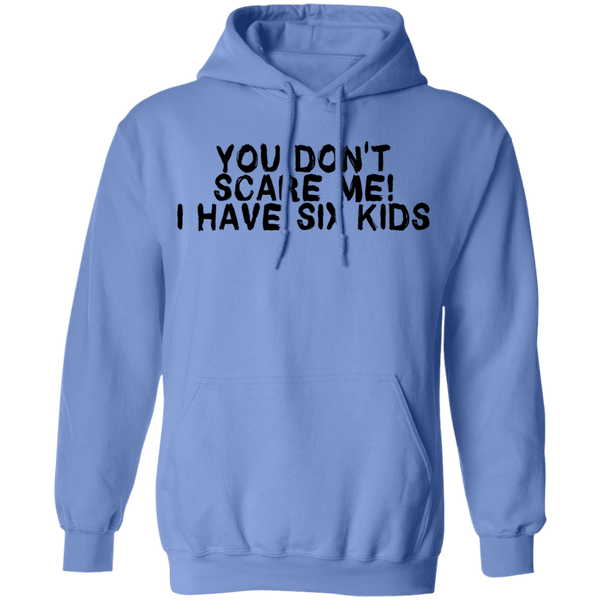 You Don't Scare Me I Have Six Kids T-Shirt CustomCat