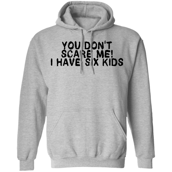 You Don't Scare Me I Have Six Kids T-Shirt CustomCat
