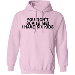 You Don't Scare Me I Have Six Kids T-Shirt CustomCat