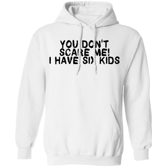 You Don't Scare Me I Have Six Kids T-Shirt CustomCat