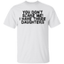 You Don't Scare Me I Have Three Daughters T-Shirt CustomCat