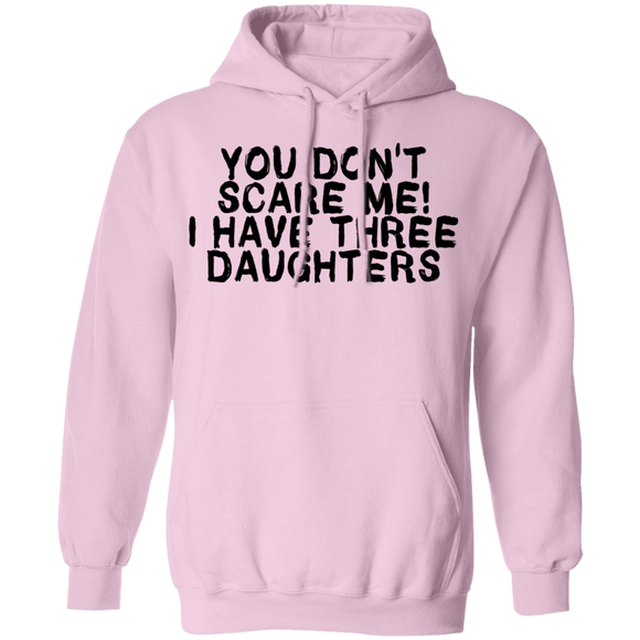 You Don't Scare Me I Have Three Daughters T-Shirt CustomCat
