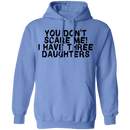 You Don't Scare Me I Have Three Daughters T-Shirt CustomCat