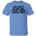 You Don't Scare Me I Have Three Daughters T-Shirt CustomCat