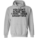 You Don't Scare Me I Have Three Daughters T-Shirt CustomCat