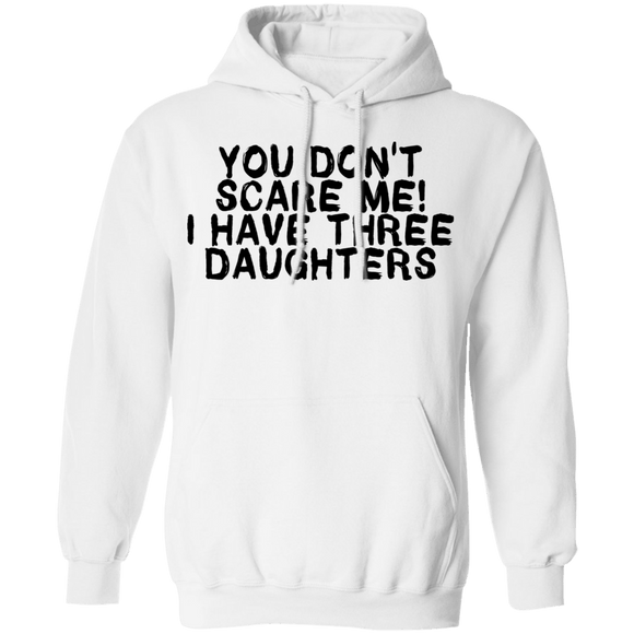 You Don't Scare Me I Have Three Daughters T-Shirt CustomCat