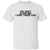 You Don't Scare Me I Have Three Kids T-Shirt CustomCat