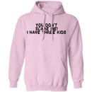 You Don't Scare Me I Have Three Kids T-Shirt CustomCat